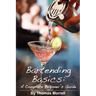 Bartending Basics: A Complete Beginner's Guide