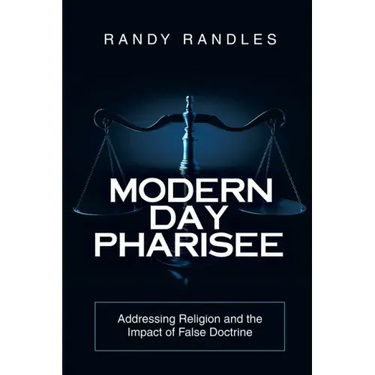 Modern Day Pharisee: Addressing Religion and the Impact of False Doctrine