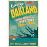 Goodbye, Oakland: Winning, Wanderlust, and a Sports Town's Fight for Survival