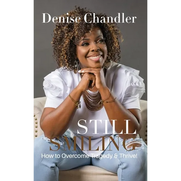Still Smiling: How to Overcome Tragedy and Thrive!