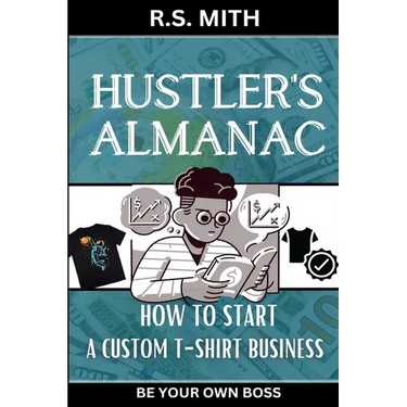 Hustler's Almanac: How To Start A Custom TShirt Business