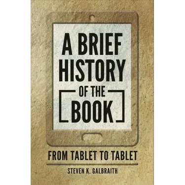 A Brief History of the Book: From Tablet to Tablet