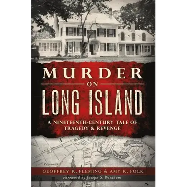 Murder on Long Island: A 19th Century Tale of Tragedy & Revenge