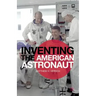 Inventing the American Astronaut