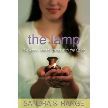 The Lamp: Be Aglow and Burning with the Spirit