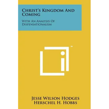 Christ's Kingdom And Coming: With An Analysis Of Dispensationalism