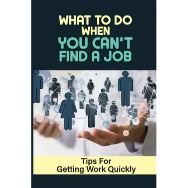 What To Do When You Can't Find A Job: Tips For Getting Work Quickly: How To Ace The Interview