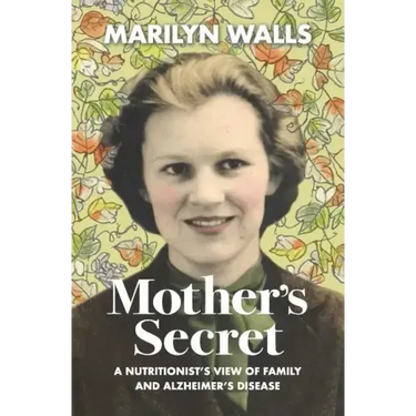 Mother's Secret: A Nutritionist's View of Family and Alzheimer's Disease
