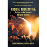 Radical Regeneration: Birthing the New Human in the Age of Extinction