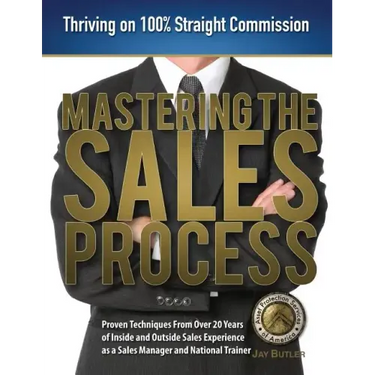 Mastering the Sales Process: Thriving on 100% Straight Commission