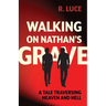 Walking on Nathan's Grave: A Tale Traversing Heaven and Hell