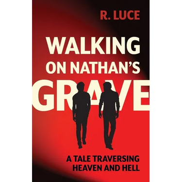 Walking on Nathan's Grave: A Tale Traversing Heaven and Hell