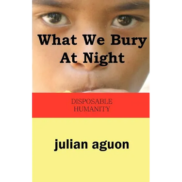 What We Bury at Night: Disposable Humanity