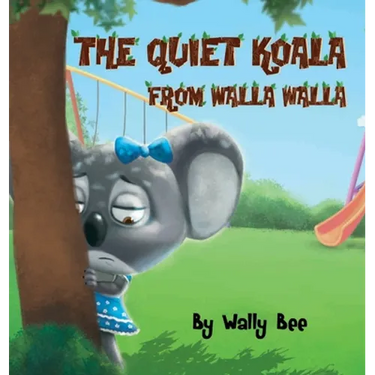 The Quiet Koala from Walla Walla: A Heartwarming Story About Overcoming Shyness at School