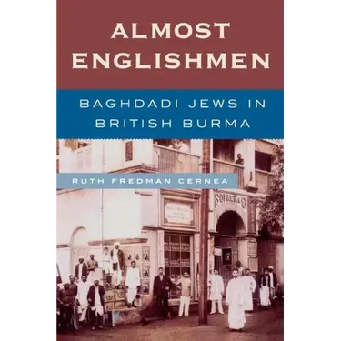 Almost Englishmen: Baghdadi Jews in British Burma