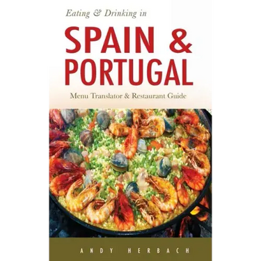 Eating & Drinking in Spain and Portugal: Spanish and Portuguese Menu Translators and Restaurant Guide