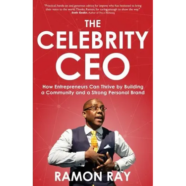 The Celebrity CEO: How Entrepreneurs Can Thrive by Building a Community and a Strong Personal Brand