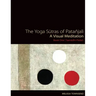 The Yoga Sutras of Patanjali: A Visual Meditation. Book One Samadhi Padah. Paintings, Translation, and Commentary
