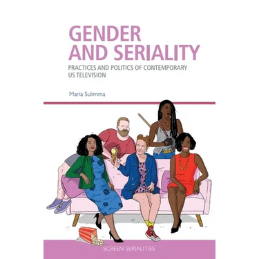 Gender and Seriality: Practices and Politics of Contemporary Us Television