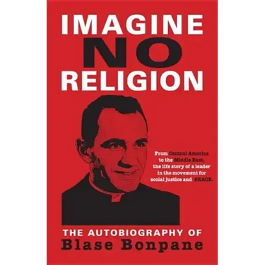 Imagine No Religion: The Autobiography of Blase Bonpane: The Autobiography of Blase Bonpane