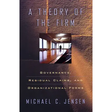 A Theory of the Firm: Governance, Residual Claims, and Organizational Forms