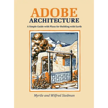 Adobe Architecture: A Simple Guide with Plans for Building with Earth