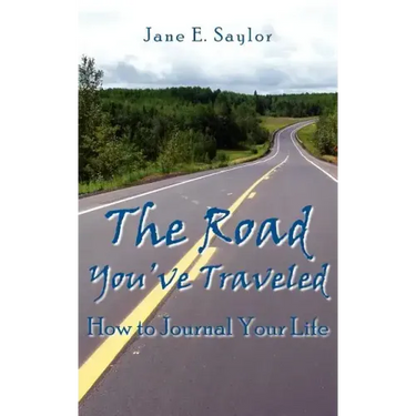 The Road You've Traveled: How to Journal Your Life