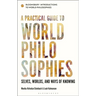 A Practical Guide to World Philosophies: Selves, Worlds, and Ways of Knowing