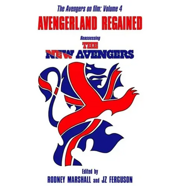 Avengerland Regained: Reassessing The New Avengers: The Avengers on Film Volume 4