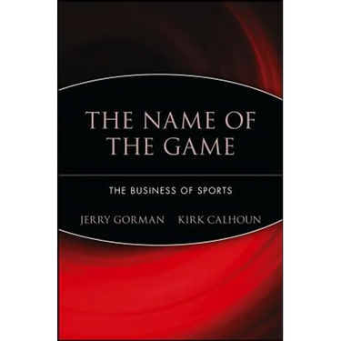 The Name of the Game: The Business of Sports