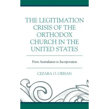 The Legitimation Crisis of the Orthodox Church in the United States: From Assimilation to Incorporation