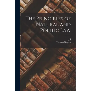 The Principles of Natural and Politic Law
