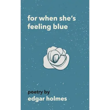 For When She's Feeling Blue