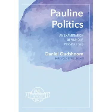 Pauline Politics: An Examination of Various Perspectives: Paul and the Uprising of the Dead, Vol. 1
