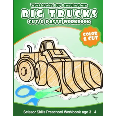 Workbooks for Preschoolers Big Trucks: Cut & Paste Workbook Scissor Skills Preschool Workbook age 3-4
