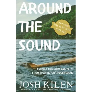 Around the Sound: Amusing Thoughts and Tales from Washington's Puget Sound