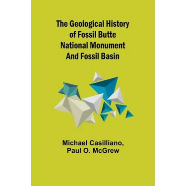 The Geological History of Fossil Butte National Monument and Fossil Basin
