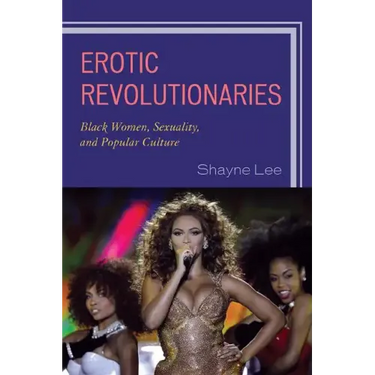 Erotic Revolutionaries: Black Women, Sexuality, and Popular Culture