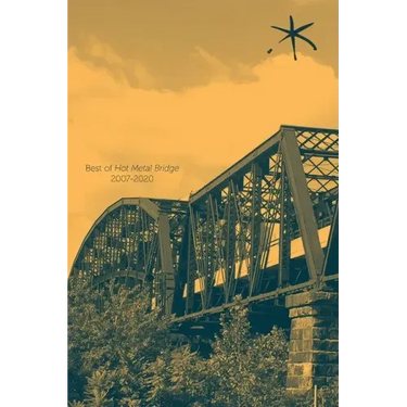 Best of Hot Metal Bridge 2007-2020: An Aster(ix) Anthology, Summer 2021