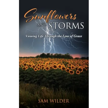 SUNFLOWERS and STORMS: Viewing Life Through the Lens of Grace
