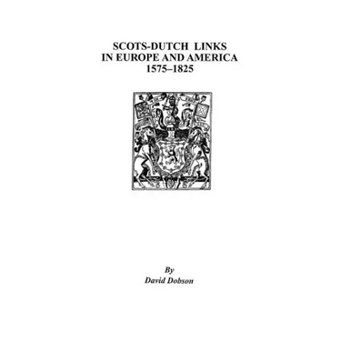 Scots-Dutch Links in Europe and America, 1575-1825