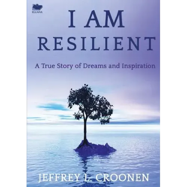 I Am Resilient: A True Story of Dreams and Inspiration