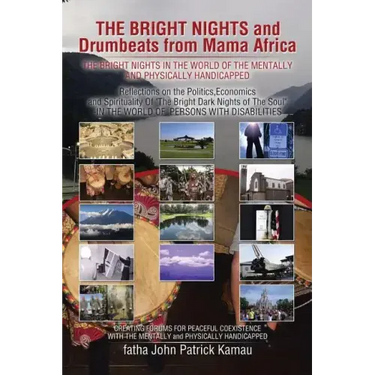 The Bright Nights and Drumbeats from Mama Africa: The Bright Nights in the World of the Mentally and Physically Handicapped