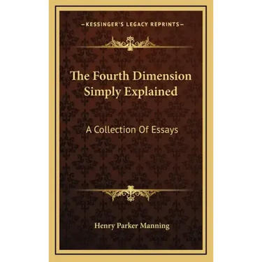 The Fourth Dimension Simply Explained: A Collection of Essays