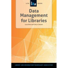 Data Management for Libraries: A Lita Guide