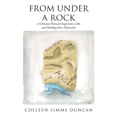 From Under a Rock: A Christian Woman's Experience with, and Healing from, Depression