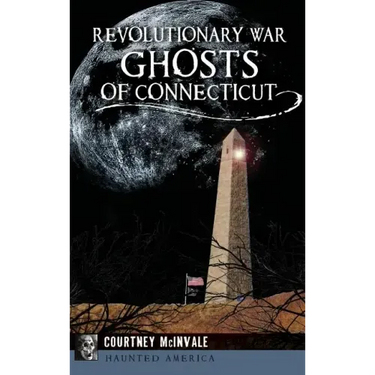 Revolutionary War Ghosts of Connecticut