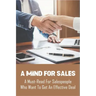 A Mind For Sales: A Must-Read For Salespeople Who Want To Get An Effective Deal: Selling Presentations