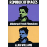 Republic of Images: A History of French Filmmaking