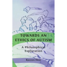 Towards an Ethics of Autism: A Philosophical Exploration